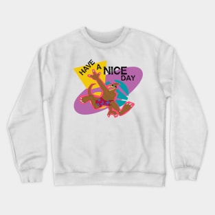 Have a Nice Day! Crewneck Sweatshirt